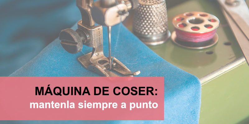 consejos-para-el-cuidado-y-mantenimiento-de-tu-maquina-de-coser